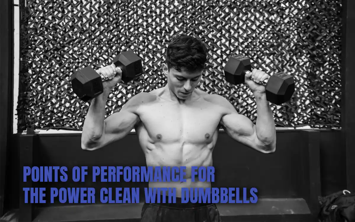Points Of Performance for the Power Clean with Dumbbells